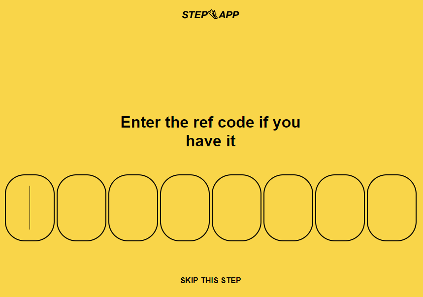 How to use the step app: Enter a ref code if you have it